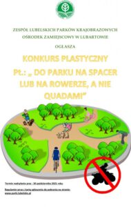ZAPRASZAMY DO UDZIAŁU W KONKURSIE PLASTYCZNYM „DO PARKU NA SPACER LUB NA ROWERZE, A NIE QUADAMI"